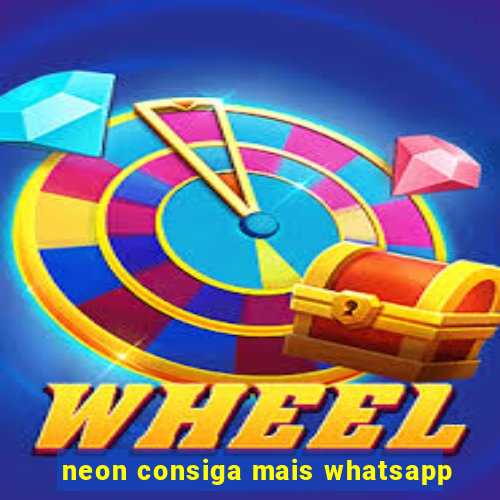 neon consiga mais whatsapp